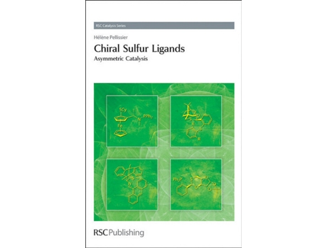 Livro Chiral Sulfur Ligands Asymmetric Catalysis Catalysis Series Volume 2 de Helene Pellissier (Inglês)