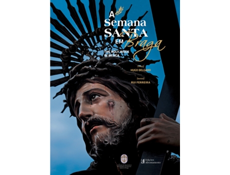 Livro A Semana Santa em Braga / The Holy Week In Braga de Rui Ferreira e Hugo Delgado