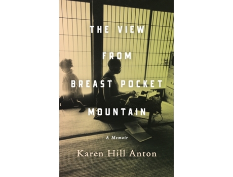 Livro The View From Breast Pocket Mountain: A Memoir Karen Hill Anton (Inglês)