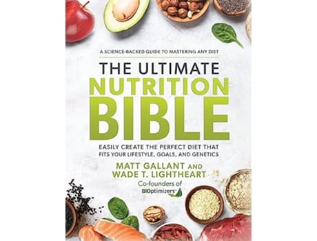Livro Ultimate Nutrition Bible de Matt Gallant e Wade T Lightheart (Inglês - Capa Dura)