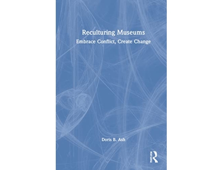 Livro Reculturing Museums de Doris B Ash (Inglês - Capa Dura)