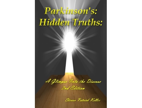 Livro Parkinsons Hidden Truths A Glimpse Into The Disease. 2nd Edition De Steven P Keller (inglês)