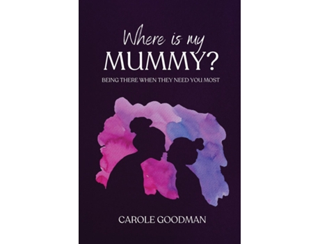Livro Where Is My Mummy? Being there when they need you most de Carole Goodman (Inglês)