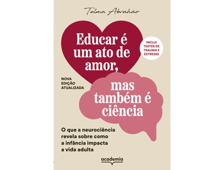 Livro Educar É Um Ato De Amor, Mas Também É Ciência O Que A Neurociência Revela Sobre Como A Infância De Telma Abrahão (português Do Brasil)