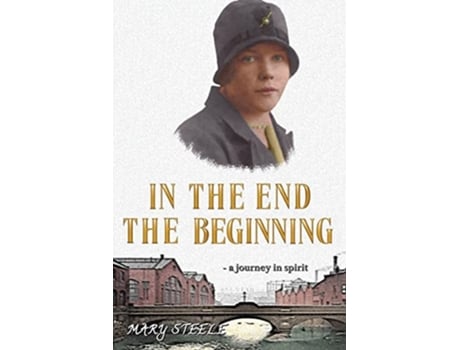 Livro In The End the Beginning de Mary Steele (Inglês)