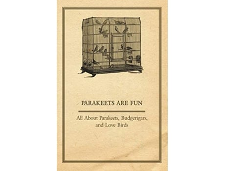 Livro Parakeets are Fun All About Parakeets Budgerigars and Love Birds de Anon (Inglês)