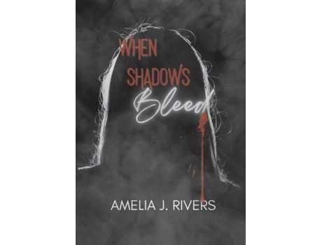 Livro WHEN SHADOWS BLEED de Amelia J Rivers (Inglês)