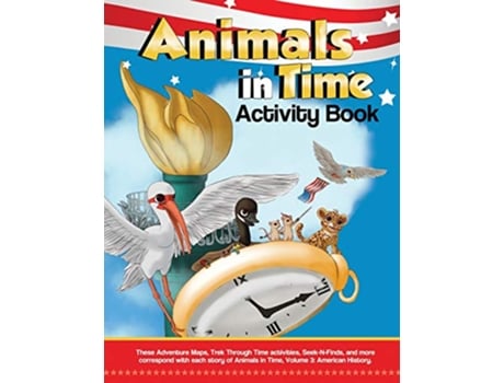Livro Animals in Time Volume 3 Activity Book American History American History de Christopher Rodriguez Hosanna Rodriguez (Inglês)