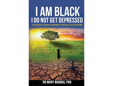 Livro I Am Black - I Do Not Get Depressed Choosing to Move Forward Through Lifes Detours de Mary Nganga (Inglês)