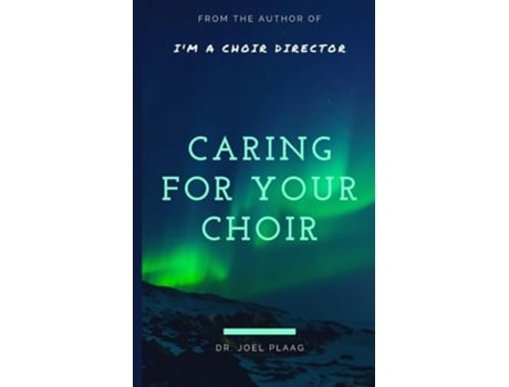 Livro Caring for Your Choir de Joel F Plaag (Inglês)