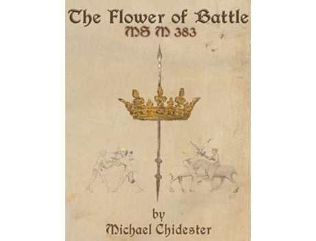 Livro The Flower of Battle MS M 383 de Michael Chidester e Jay Leccese (Inglês)