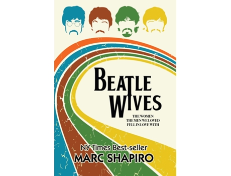 Livro Beatle Wives The Women The Men We Loved Fell In Love With De Marc Shapiro (inglês)
