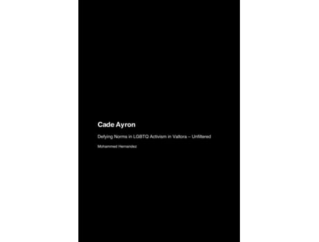 Livro Cade Ayron Defying Norms in LGBTQ Activism in Valtora - Unfiltered de Mohammed Hernandez (Inglês)