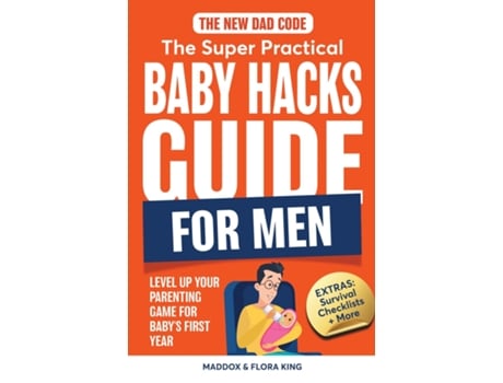 Livro The New Dad Code The Super Practical Baby Hacks Guide for Men de Maddox King (Inglês)