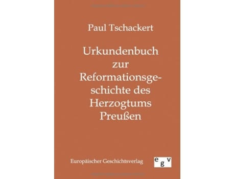 Livro Urkundenbuch zur Reformationsgeschichte des Herzogtums Preußen German Edition de Paul Tschackert (Alemão)