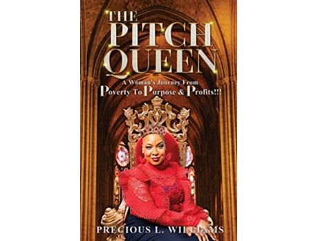Livro The Pitch Queen A Womans Journey From Poverty To Purpose Profits de Precious L Williams (Inglês)