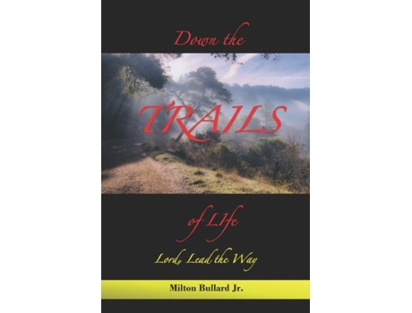 Livro Down The Trails Of Life De Milton Bullard (inglês)