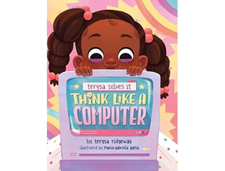Livro Think Like A Computer de Terysa Ridgeway (Inglês - Capa Dura)