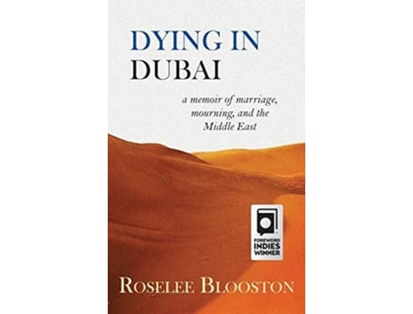 Livro Dying In Dubai A Memoir Of Marriage, Mourning And The Middle East De Roselee Blooston (inglês - Capa Dura)
