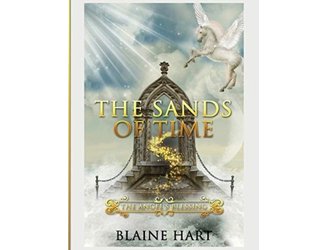 Livro The Sands Of Time The Angels Blessing Book Two De Blaine Hart (inglês - Capa Dura)
