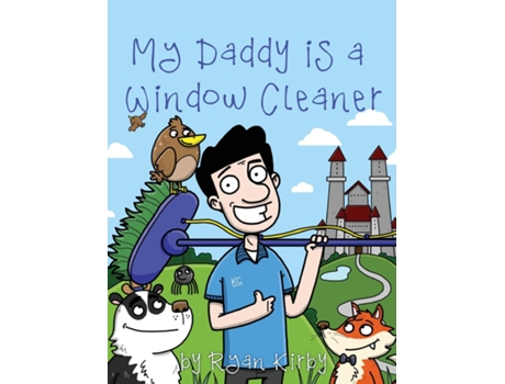 Livro My Daddys a Window Cleaner A Magical Castle Cleaning Adventure de Ryan Kirby (Inglês)