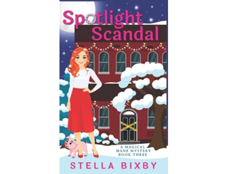 Livro Spotlight Scandal A Magical Mane Mystery Magical Mane Mystery Series de Stella Bixby (Inglês)