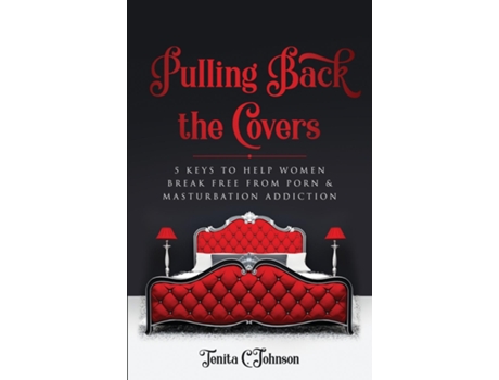 Livro Pulling Back the Covers 5 Keys to Help Women Break Free from Porn amp Masturbation Addiction de Tenita Johnson (Inglês)