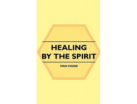 Livro Healing by the Spirit de Ivan Cooke (Inglês)