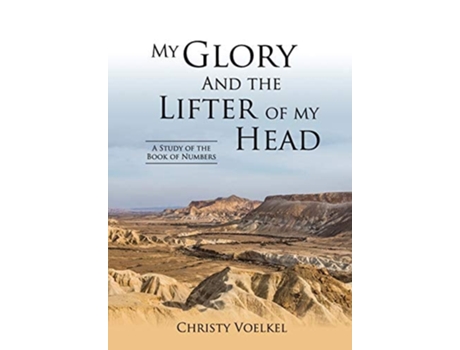 Livro My Glory and the Lifter of My Head Study of the book of Numbers de Christy Voelkel (Inglês)