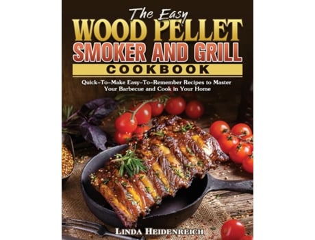 Livro The Easy Wood Pellet Smoker And Grill Cookbook De Linda Heidenreich (inglês)