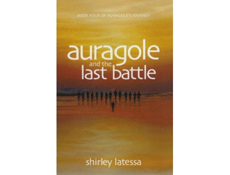 Livro Auragole And The Last Battle De Shirley Latessa (inglês)