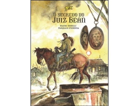 Livro O Segredo Do Juiz Bean - Capa Tex A Cavalo de Mauro Boselli, Pasquale Frisenda .