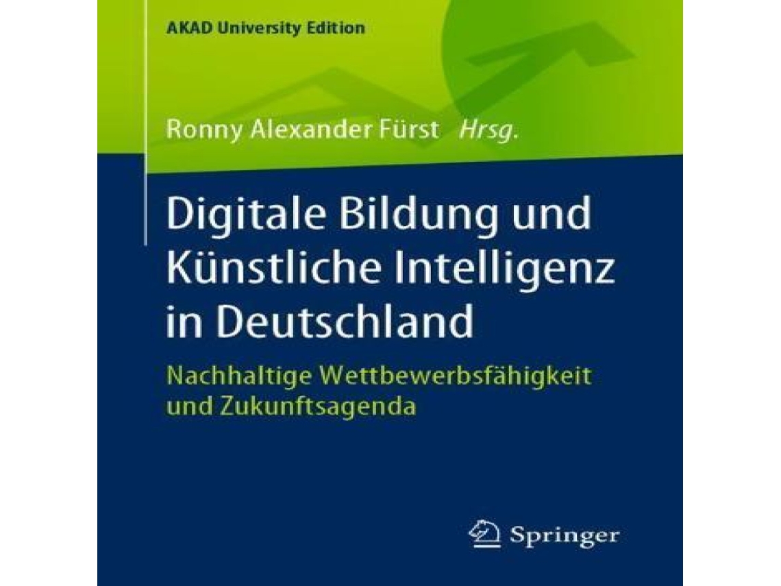 Livro Digitale Bildung und Künstliche Intelligenz in Deutschland Nachhaltige Wettbewerbsfähigkeit und Zukunftsagenda de Springer Nature BV (Alemão)