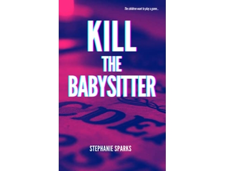 Livro Kill the Babysitter de Stephanie Sparks (Inglês)