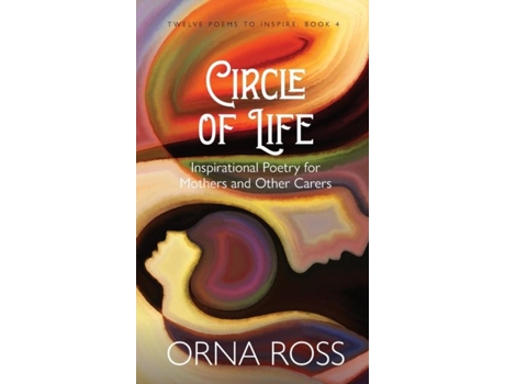 Livro Circle Of Life Inspirational Poetry For Mothers And Other Carers De Orna Ross (inglês)