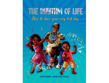 Livro The Rhythm Of Life How To Have Your Very Best Day De Katurah Jenkins-hall (inglês)
