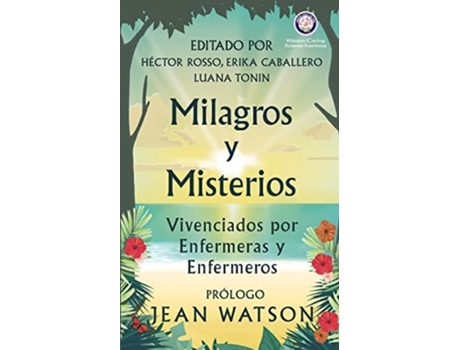 Livro Milagros y Misterios Vivenciados por Enfermeras y Enfermeros de Hector Rosso, Jean Watson et al. (Inglês)