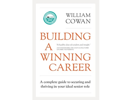 Livro Building a Winning Career A complete guide to securing and thriving in your ideal senior role de William Cowan (Inglês)