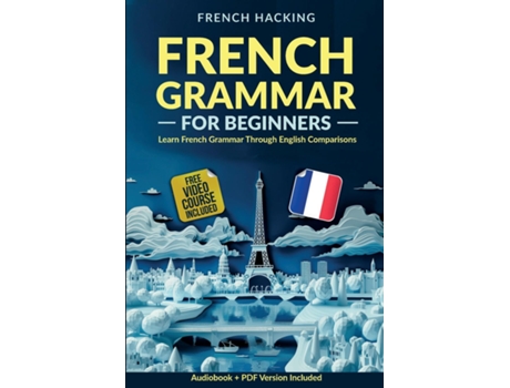 Livro French Grammar For Beginners - Learn French Grammar Through English Comparisons de French Hacking (Inglês)