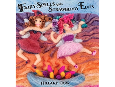 Livro Fairy Spells and Strawberry Elves de Hillary F Dow (Inglês)