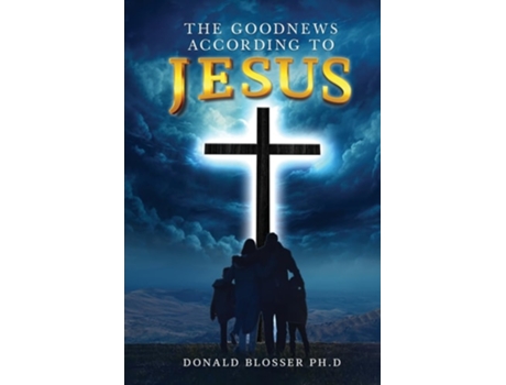 Livro The Goodnews According to Jesus de Donald Blosser (Inglês)
