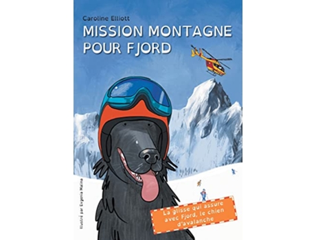 Livro Mission montagne pour Fjord La glisse qui assure avec Fjord le chien davalanche French Edition de Caroline E Elliott (Francês)