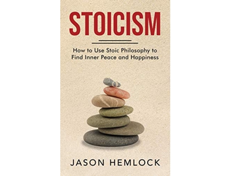 Livro Stoicism How to Use Stoic Philosophy to Find Inner Peace and Happiness de Jason Hemlock (Inglês)