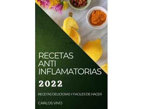 Livro Recetas Anti Inflamatorias 2022 Recetas Deliciosas Y Faciles De Hacer De Carlos Vivo (inglês)
