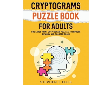 Livro Cryptograms Puzzle Book For Adults - 500 Large Print Cryptogram Puzzles To Improve Memory And Sharpen Brain De Stephen J Ellis (inglês)