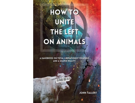 Livro How to Unite the Left on Animals de John Tallent (Inglês)