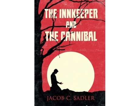 Livro The Innkeeper And The Cannibal De Sadler, Jacob Et Al. (inglês)