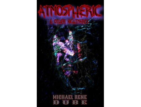 Livro Atmospheric And Other Nightmares De Michael René Dubé (inglês)