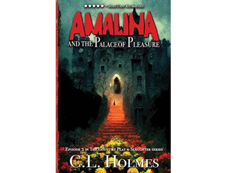 Livro Amalina And The Palace Of Pleasure Episode 2 In The Count At Play Amp Slaughter Series De Cl Holmes (inglês)