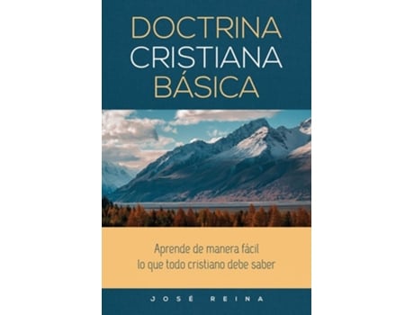 Livro Doctrina Cristiana Básica Aprende De Manera Fácil Lo Que Todo Cristiano Debe Saber De José Reina (espanhol)